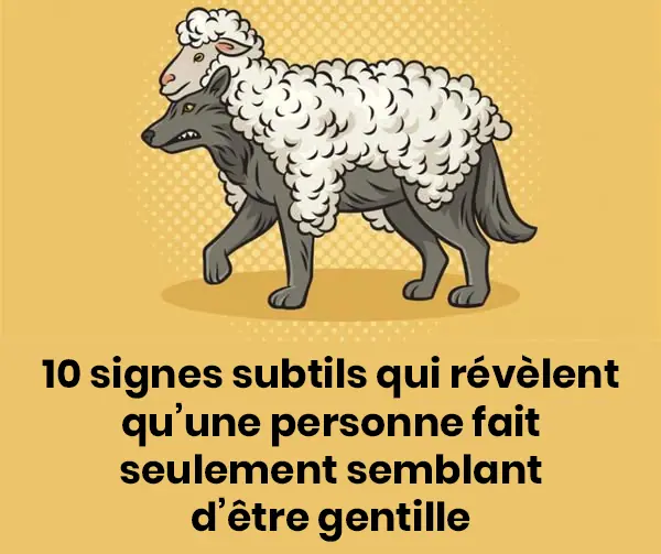10 signes subtils dans le comportement d’une personne qui prétend être gentil