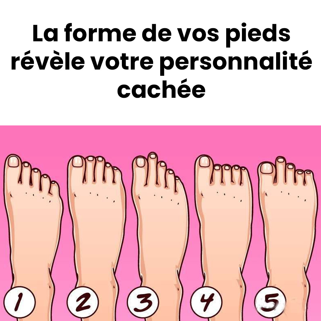 Il existe 5 types de pieds : chacun indiquant un type de personnalité particulier?