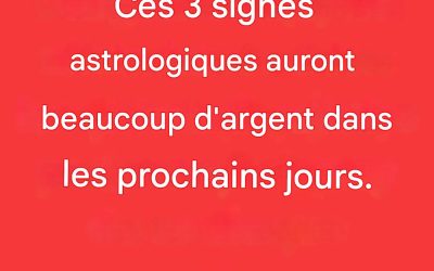 Note : Ces 4 signes astrologiques auront beaucoup d’argent dans les prochains jours.