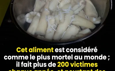 « L’aliment le plus mortel au monde » tue plus de 200 personnes par an, mais des millions de personnes continuent d’en consommer.