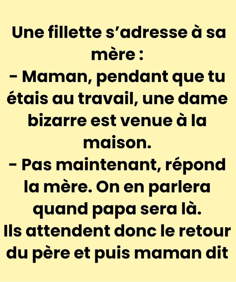 Blague du moment : Une fillette s’adresse à sa mère..