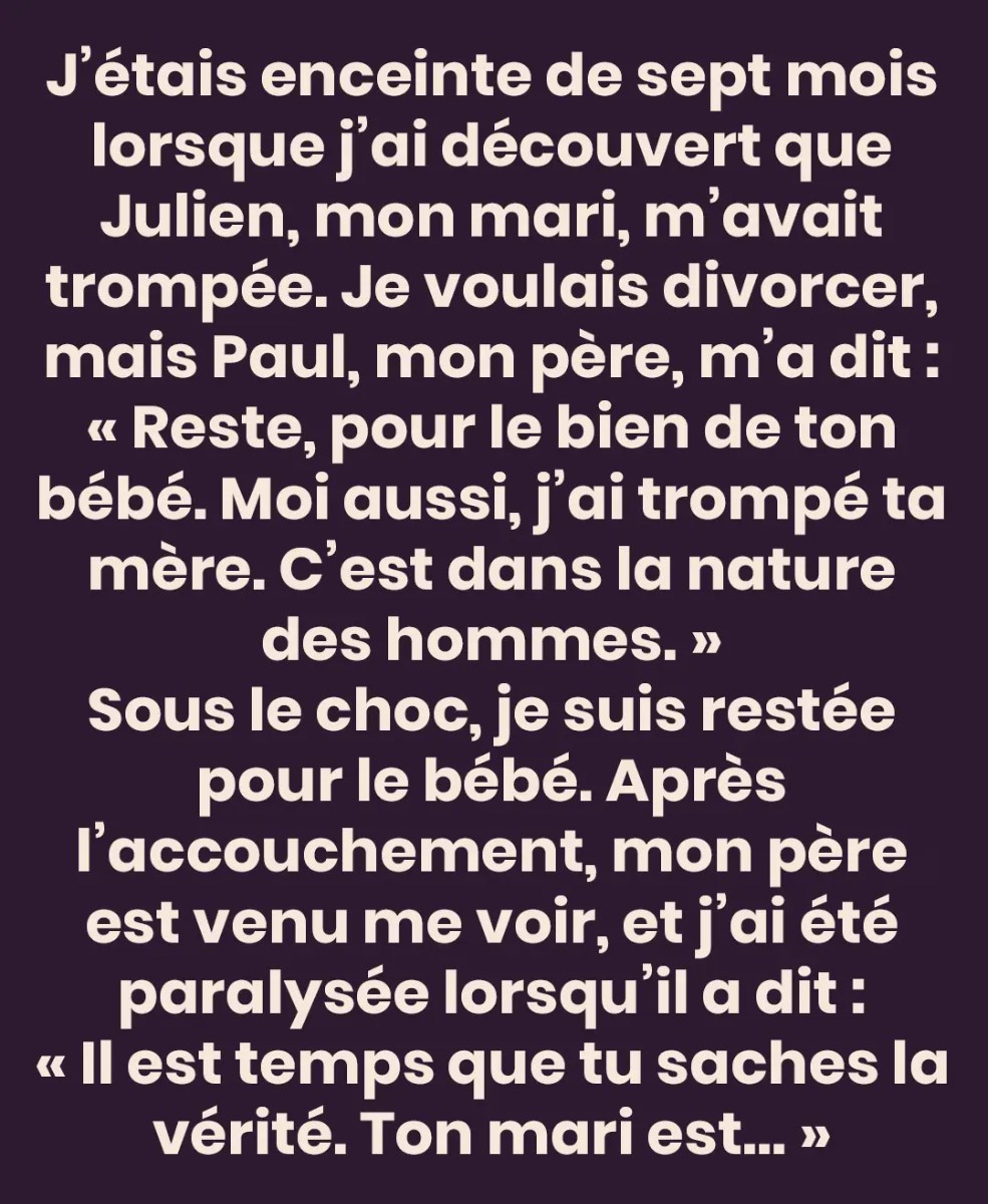 Mon mari m’a trompée pendant ma grossesse puis mon père m’a révélé un secret bouleversant