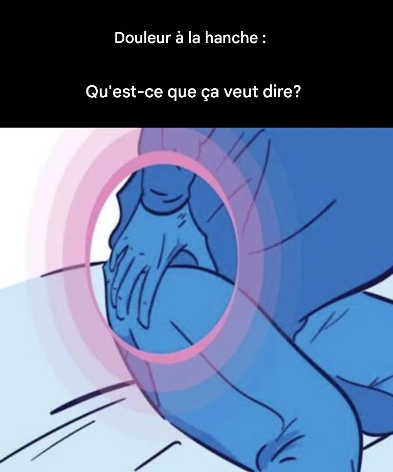 Douleurs à la hanche : qu’est-ce que cela signifie ?