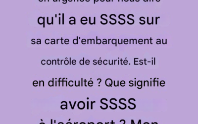 Pourquoi votre carte d’embarquement affiche-t-elle « SSSS » — et que signifie-t-elle ?