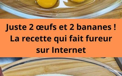 Juste 2 œufs et 2 bananes ! La recette qui fait fureur sur Internet