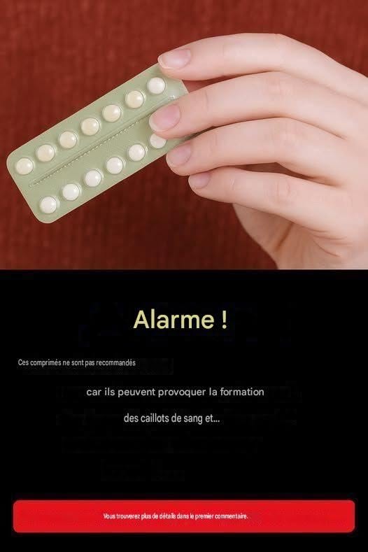 ATTENTION ! Ces comprimés sont déconseillés car ils peuvent provoquer des caillots sanguins et…