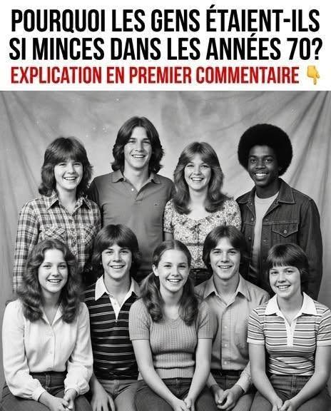 Pourquoi les gens étaient-ils si minces dans les années 70 ?