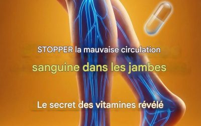 La meilleure vitamine pour éliminer la mauvaise circulation sanguine dans les jambes et les pieds