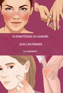 15 signes visibles du développement du cancer