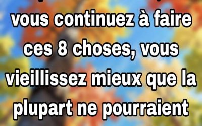 À plus de 70 ans si vous continuez à faire ces 8 choses vous vieillissez mieux que la plupart ne pourraient l’espérer