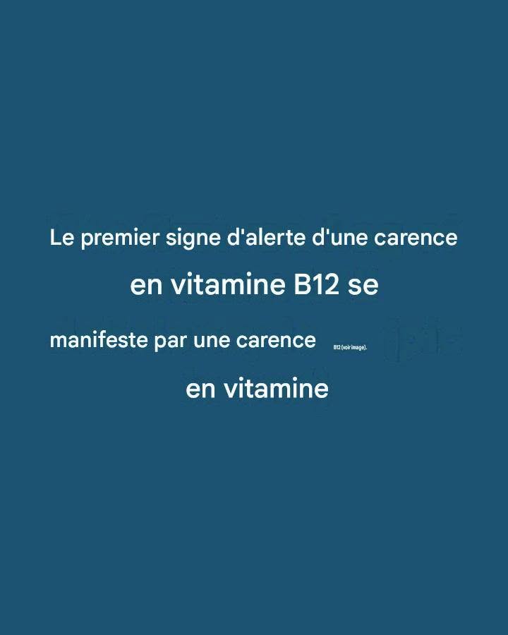 Le premier signe d’alerte d’une carence en vitamine B12 est…
