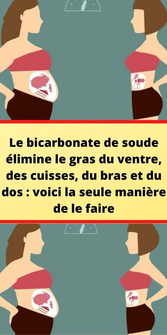 Le bicarbonate de sodium élimine la graisse de toutes ces zones – la seule façon de travailler est de la préparer comme ça!