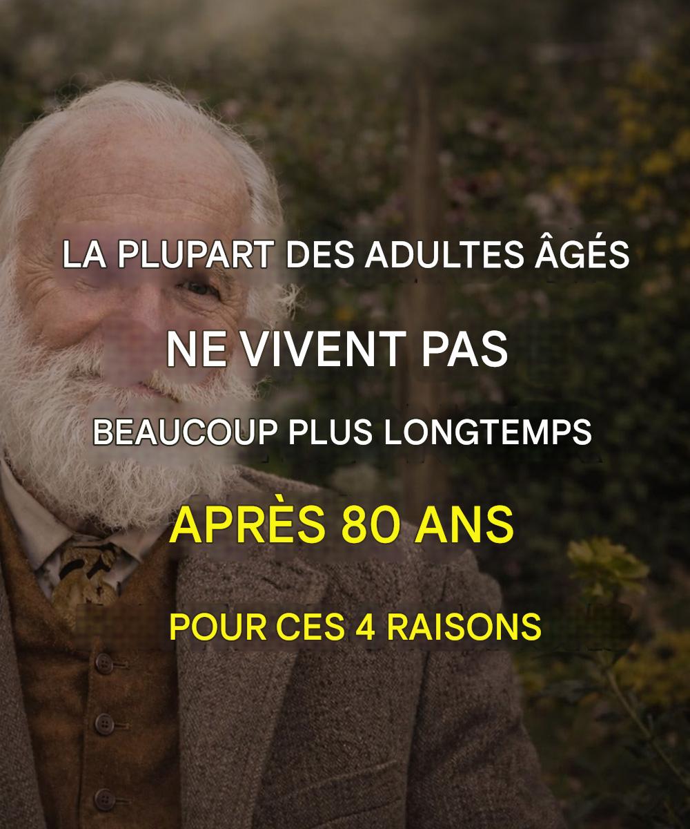 La plupart des personnes âgées ne vivent guère au-delà de 80 ans : voici 4 raisons.