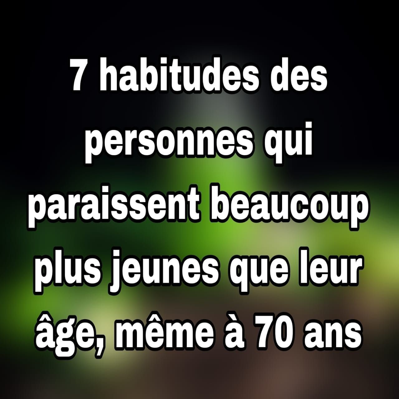 7 habitudes des personnes qui paraissent beaucoup plus jeunes que leur âge, même à 70 ans