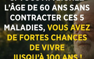 Si vous atteignez l’âge de 60 ans sans contracter ces 5 maladies, vous avez de fortes chances de vivre jusqu’à 100 ans !