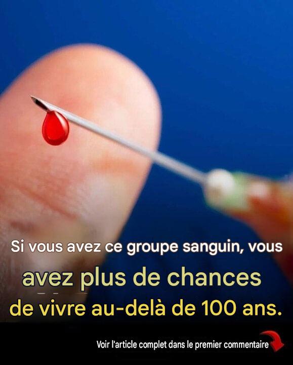 Des études indiquent que les personnes ayant ce groupe sanguin ont une plus grande probabilité de vivre jusqu’à 100 ans.