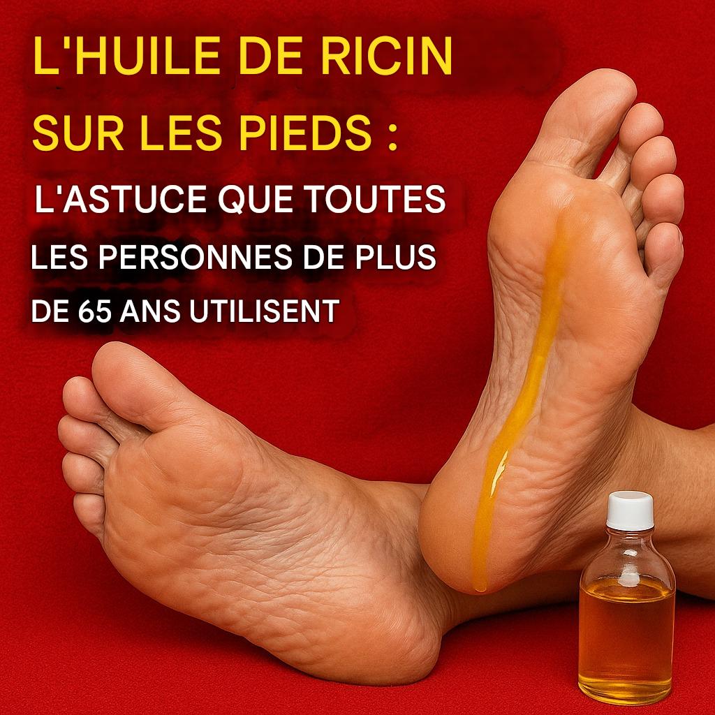 Huile de ricin pour les pieds : l’astuce que tous les plus de 65 ans utilisent